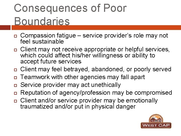 Consequences of Poor Boundaries Compassion fatigue – service provider’s role may not feel sustainable