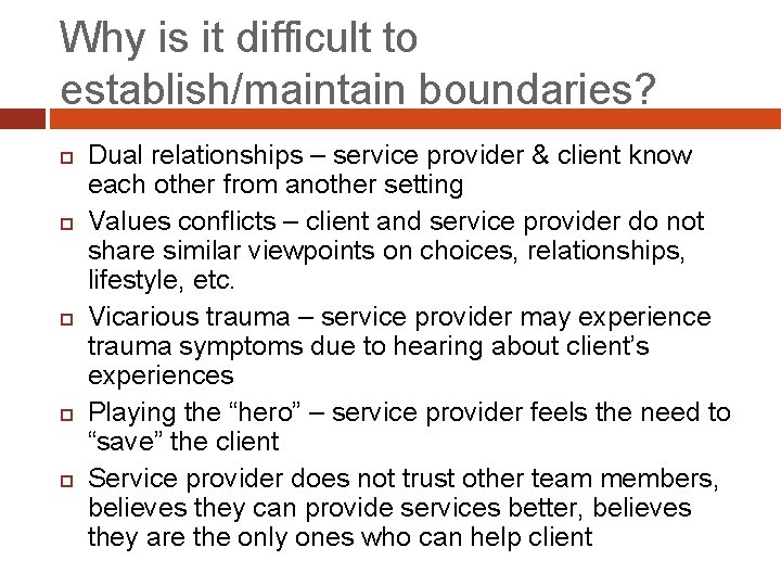 Why is it difficult to establish/maintain boundaries? Dual relationships – service provider & client