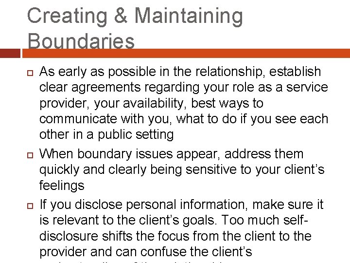 Creating & Maintaining Boundaries As early as possible in the relationship, establish clear agreements