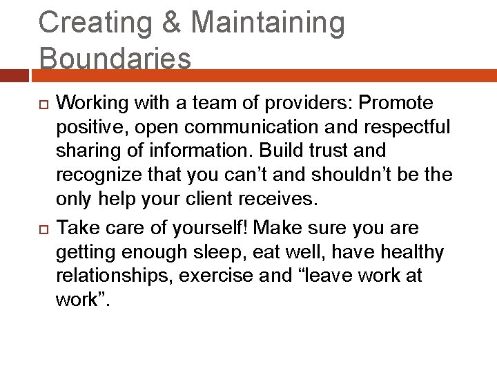 Creating & Maintaining Boundaries Working with a team of providers: Promote positive, open communication