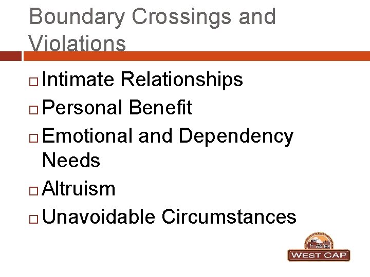 Boundary Crossings and Violations Intimate Relationships Personal Benefit Emotional and Dependency Needs Altruism Unavoidable