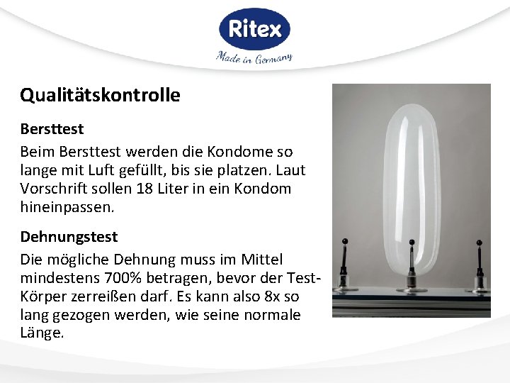 Qualitätskontrolle Bersttest Beim Bersttest werden die Kondome so lange mit Luft gefüllt, bis sie