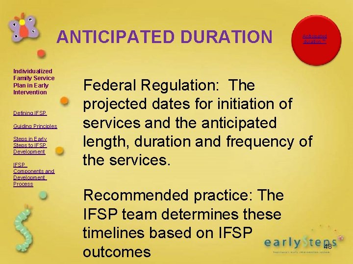 ANTICIPATED DURATION Individualized Family Service Plan in Early Intervention Defining IFSP Guiding Principles Steps
