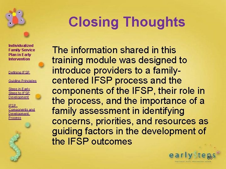 Closing Thoughts Individualized Family Service Plan in Early Intervention Defining IFSP Guiding Principles Steps