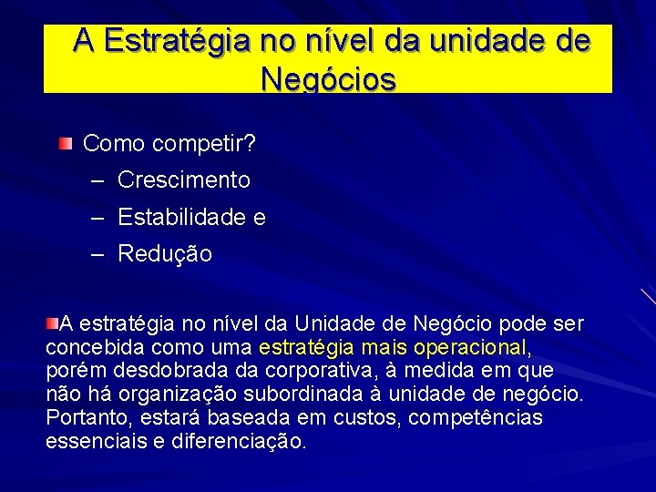  A Estratégia no nível da unidade de Negócios Como competir? – Crescimento –