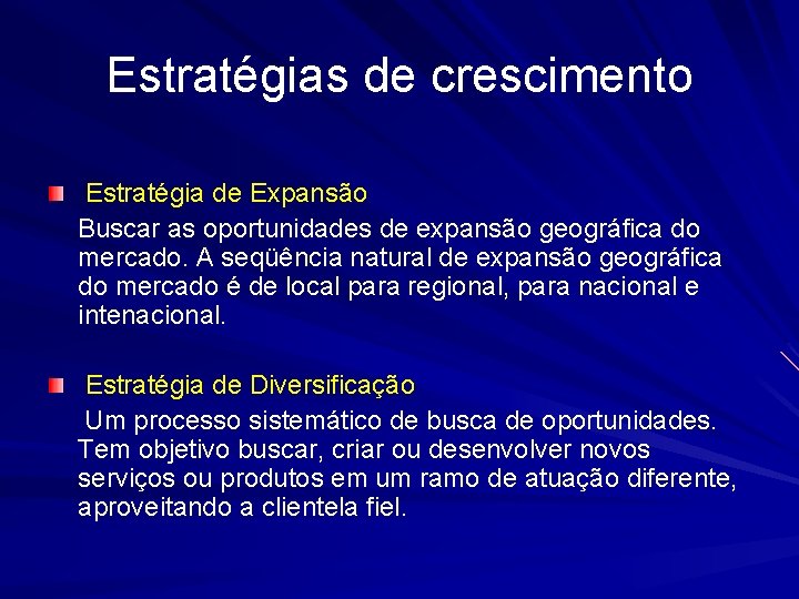 Estratégias de crescimento Estratégia de Expansão Buscar as oportunidades de expansão geográfica do mercado.