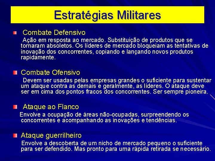 Estratégias Militares Combate Defensivo Ação em resposta ao mercado. Substituição de produtos que se