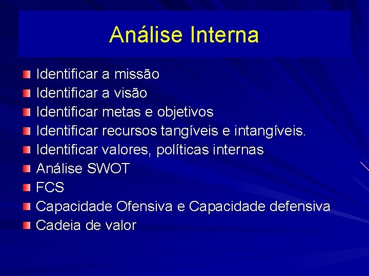 Análise Interna Identificar a missão Identificar a visão Identificar metas e objetivos Identificar recursos