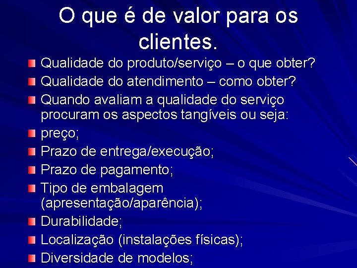 O que é de valor para os clientes. Qualidade do produto/serviço – o que