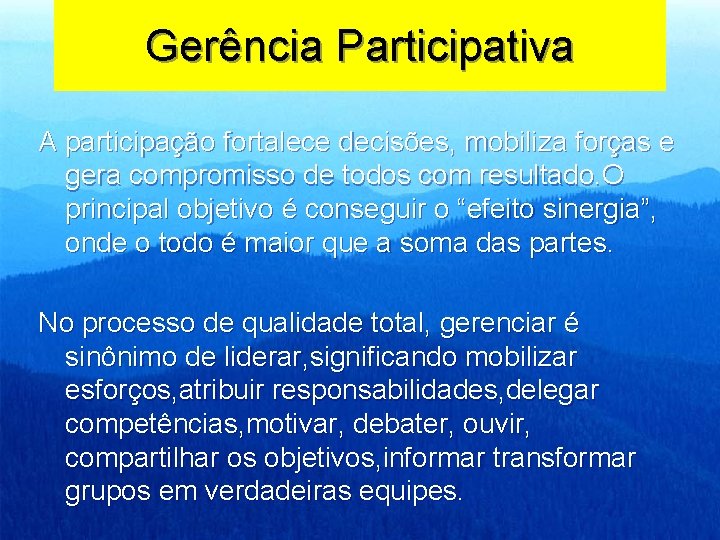 Gerência Participativa A participação fortalece decisões, mobiliza forças e gera compromisso de todos com