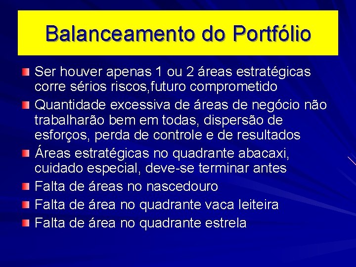 Balanceamento do Portfólio Ser houver apenas 1 ou 2 áreas estratégicas corre sérios riscos,