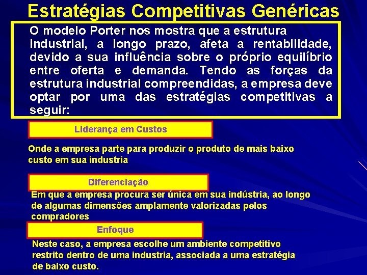 Estratégias Competitivas Genéricas O modelo Porter nos mostra que a estrutura industrial, a longo