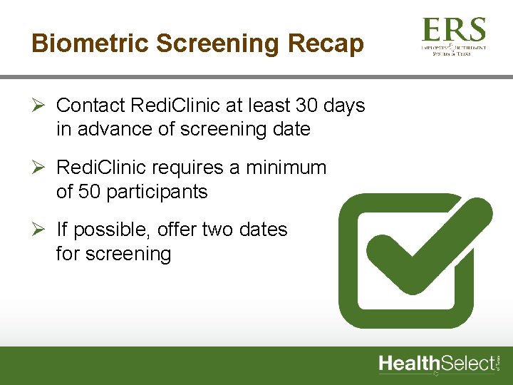 Biometric Screening Recap Ø Contact Redi. Clinic at least 30 days in advance of