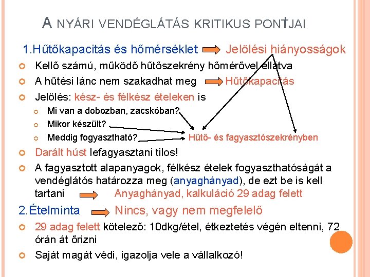 A NYÁRI VENDÉGLÁTÁS KRITIKUS PONTJAI I. 1. Hűtőkapacitás és hőmérséklet Jelölési hiányosságok Kellő számú,