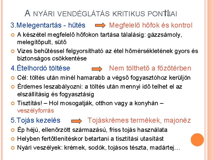 A NYÁRI VENDÉGLÁTÁS KRITIKUS PONTJAI II. 3. Melegentartás - hűtés Megfelelő hőfok és kontrol