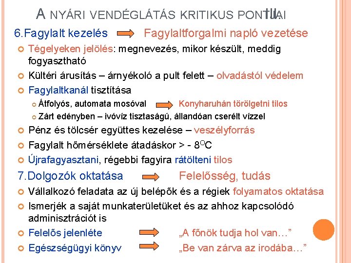 A NYÁRI VENDÉGLÁTÁS KRITIKUS PONTJAI III. 6. Fagylalt kezelés Fagylaltforgalmi napló vezetése Tégelyeken jelölés: