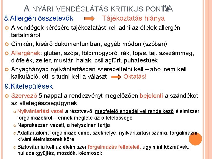 A NYÁRI VENDÉGLÁTÁS KRITIKUS PONTJAI IV. 8. Allergén összetevők Tájékoztatás hiánya A vendégek kérésére