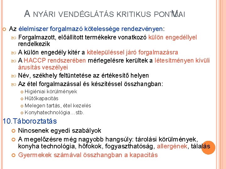 A NYÁRI VENDÉGLÁTÁS KRITIKUS PONTJAI V. Az élelmiszer forgalmazó kötelessége rendezvényen: Forgalmazott, előállított termékekre