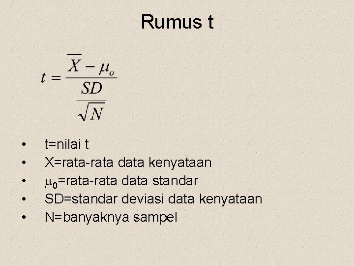 Rumus t • • • t=nilai t X=rata-rata data kenyataan 0=rata-rata data standar SD=standar