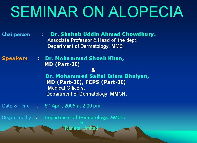 SEMINAR ON ALOPECIA Chairperson : Dr. Shahab Uddin Ahmed Chowdhury. Associate Professor & Head