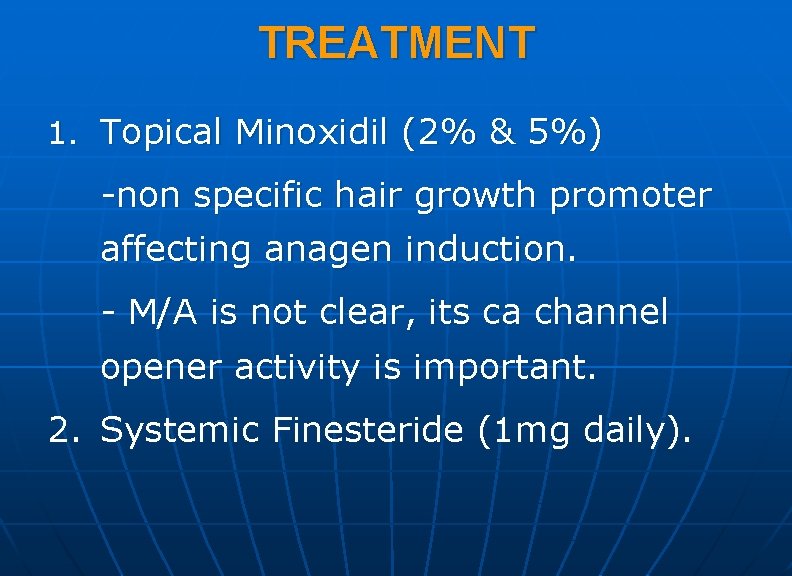 TREATMENT 1. Topical Minoxidil (2% & 5%) -non specific hair growth promoter affecting anagen