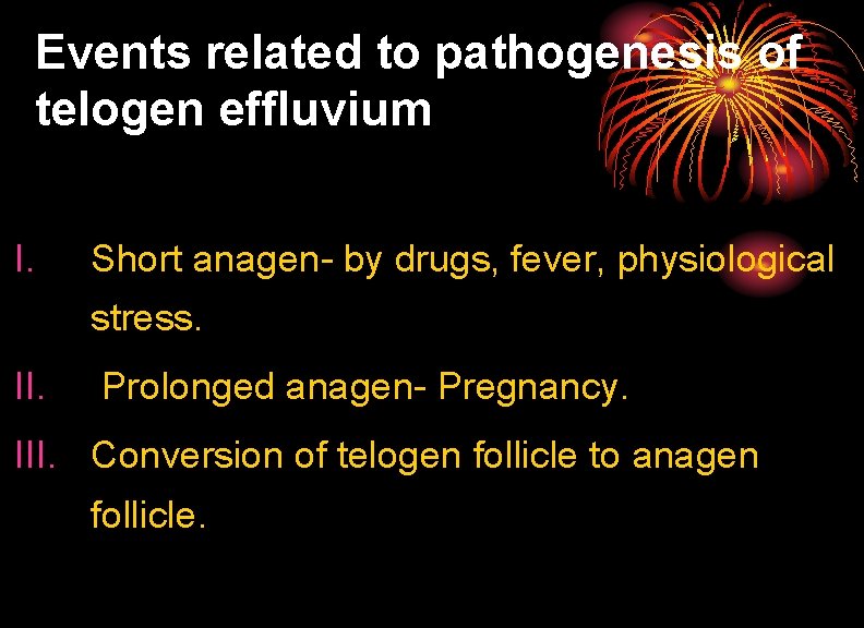 Events related to pathogenesis of telogen effluvium I. Short anagen- by drugs, fever, physiological