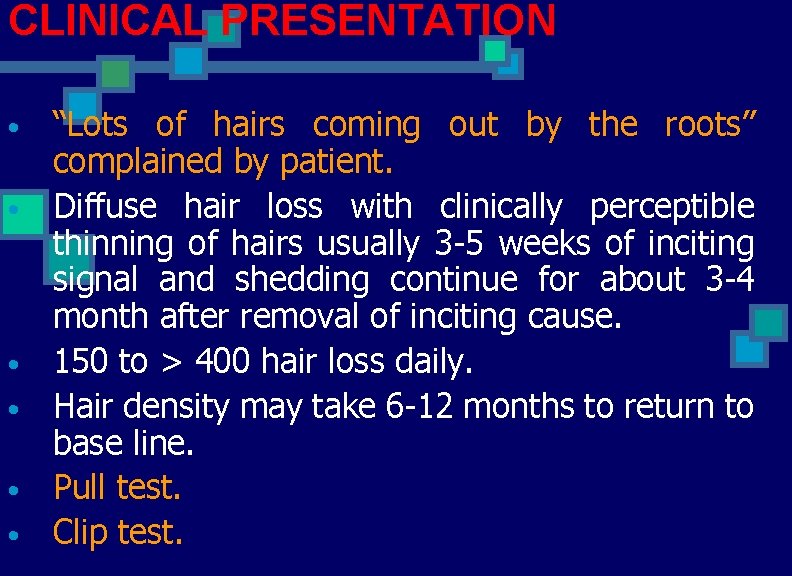 CLINICAL PRESENTATION • • • “Lots of hairs coming out by the roots” complained