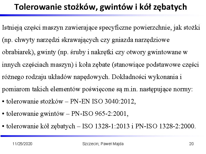 Tolerowanie stożków, gwintów i kół zębatych Istnieją części maszyn zawierające specyficzne powierzchnie, jak stożki