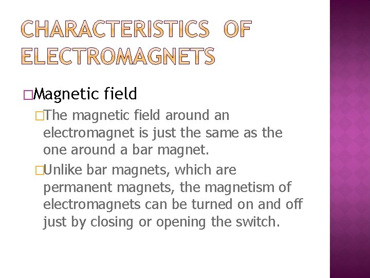 �Magnetic �The field magnetic field around an electromagnet is just the same as the