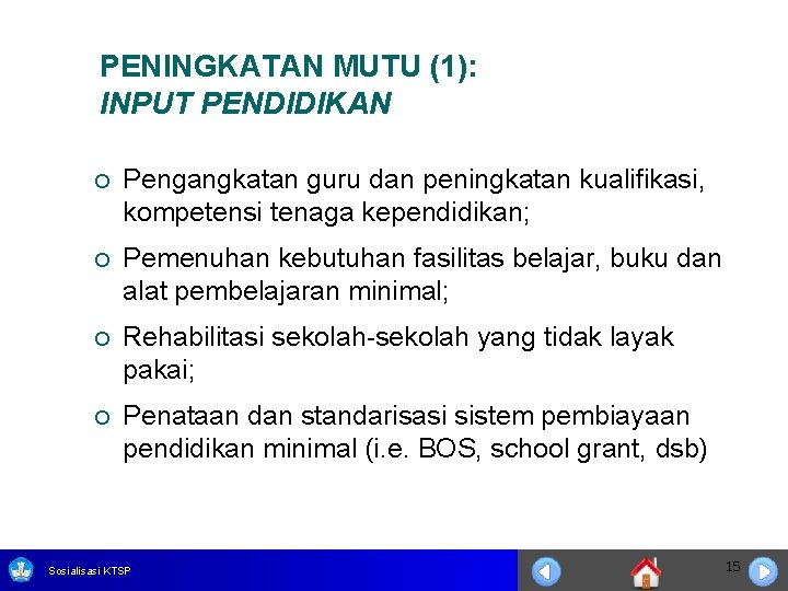 PENINGKATAN MUTU (1): INPUT PENDIDIKAN ¡ Pengangkatan guru dan peningkatan kualifikasi, kompetensi tenaga kependidikan;