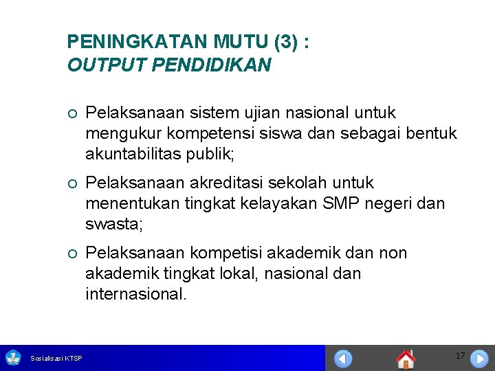 PENINGKATAN MUTU (3) : OUTPUT PENDIDIKAN ¡ Pelaksanaan sistem ujian nasional untuk mengukur kompetensi