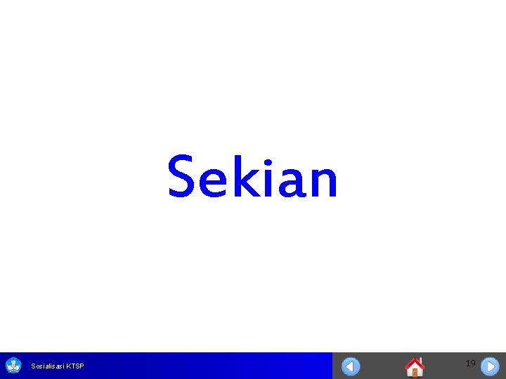 Sekian Sosialisasi KTSP 19 