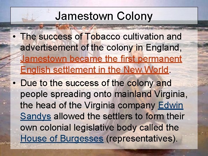 Jamestown Colony • The success of Tobacco cultivation and advertisement of the colony in