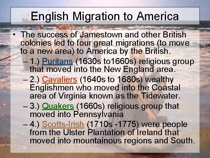 English Migration to America • The success of Jamestown and other British colonies led