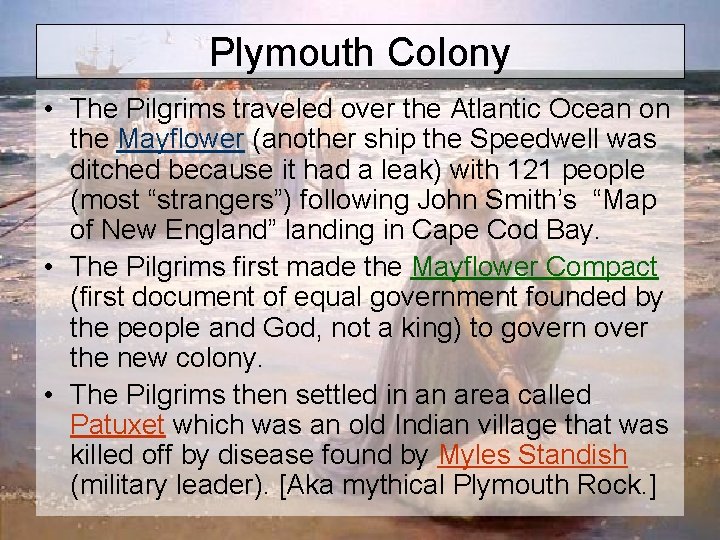 Plymouth Colony • The Pilgrims traveled over the Atlantic Ocean on the Mayflower (another