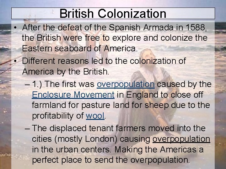 British Colonization • After the defeat of the Spanish Armada in 1588, the British