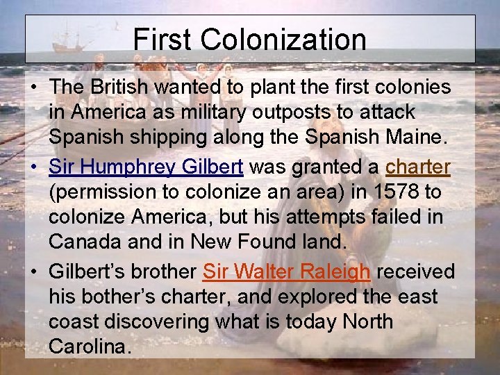 First Colonization • The British wanted to plant the first colonies in America as