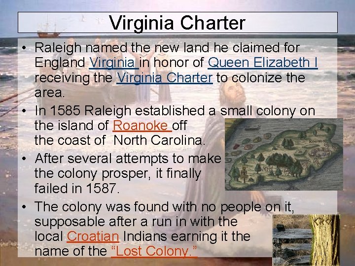 Virginia Charter • Raleigh named the new land he claimed for England Virginia in