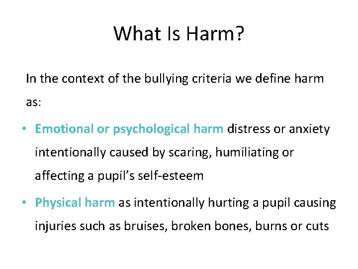 What Is Harm? In the context of the bullying criteria we define harm as: