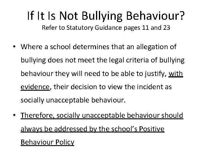 If It Is Not Bullying Behaviour? Refer to Statutory Guidance pages 11 and 23