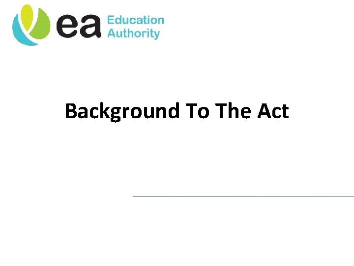 Background To The Act http: //www. eani. org. uk 