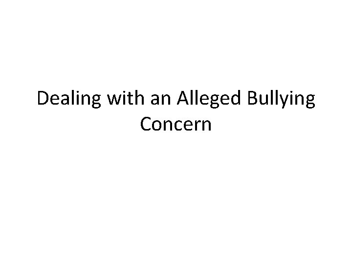 Dealing with an Alleged Bullying Concern 