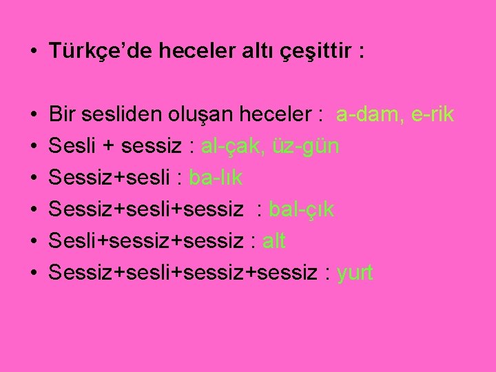 • Türkçe’de heceler altı çeşittir : • • • Bir sesliden oluşan heceler • Türkçe’de heceler altı çeşittir : • • • Bir sesliden oluşan heceler