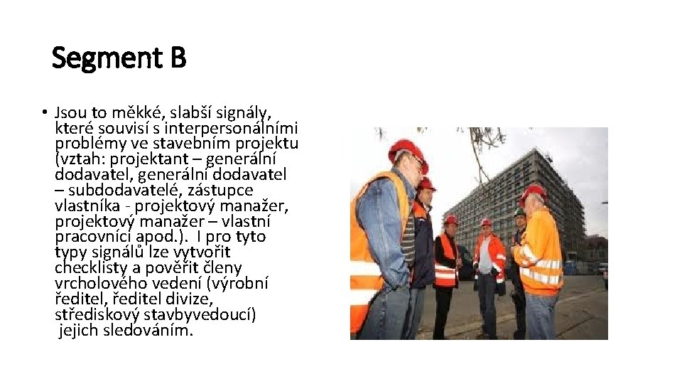 Segment B • Jsou to měkké, slabší signály, které souvisí s interpersonálními problémy ve