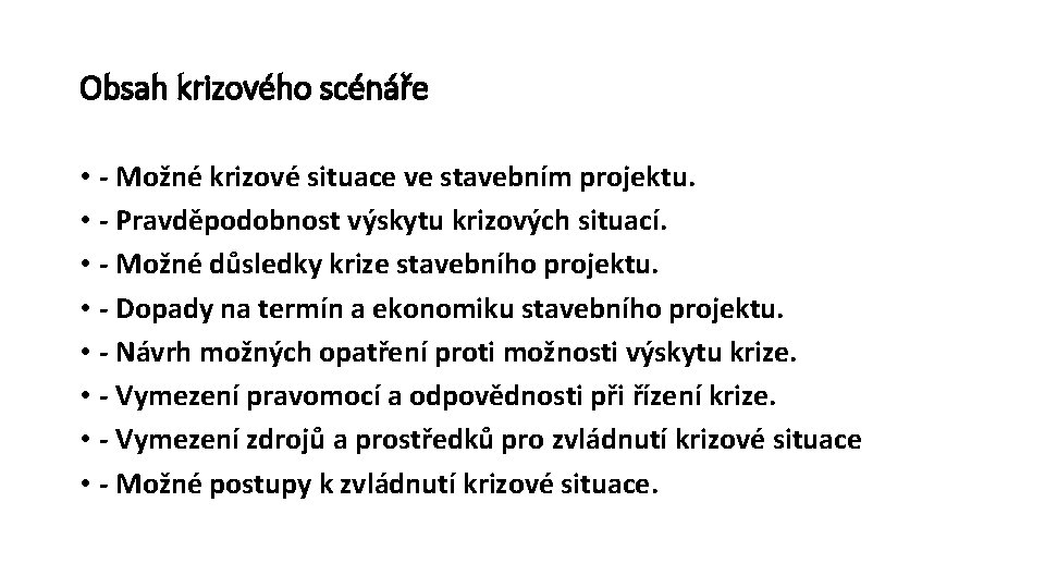 Obsah krizového scénáře • - Možné krizové situace ve stavebním projektu. • - Pravděpodobnost