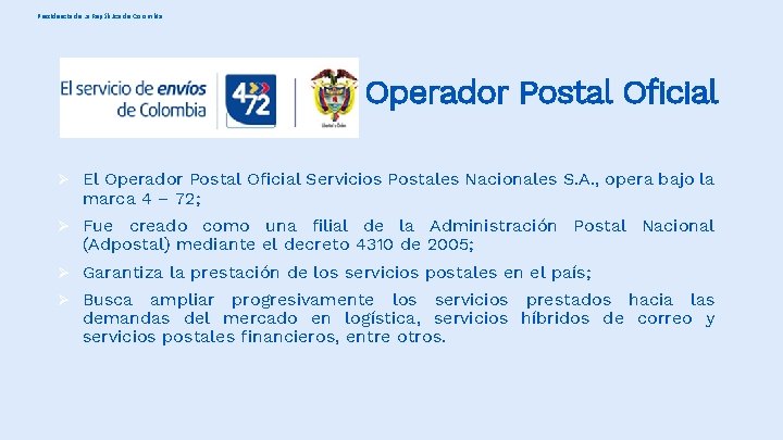 Presidencia de la República de Colombia Operador Postal Oficial Ø El Operador Postal Oficial