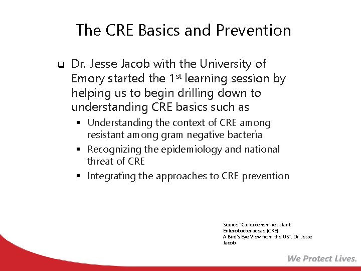 The CRE Basics and Prevention q Dr. Jesse Jacob with the University of Emory