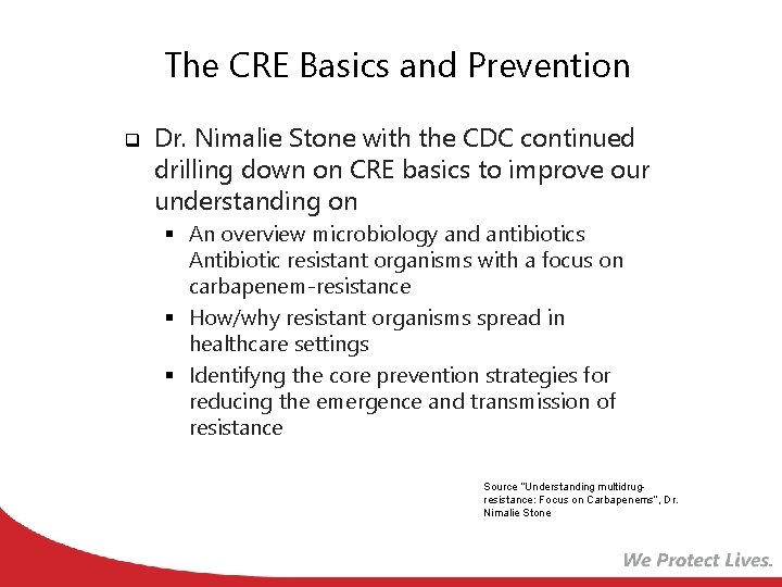 The CRE Basics and Prevention q Dr. Nimalie Stone with the CDC continued drilling