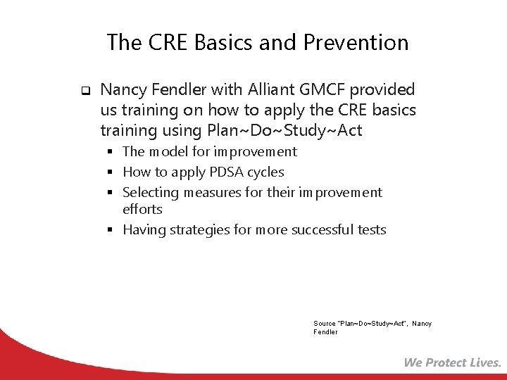 The CRE Basics and Prevention q Nancy Fendler with Alliant GMCF provided us training