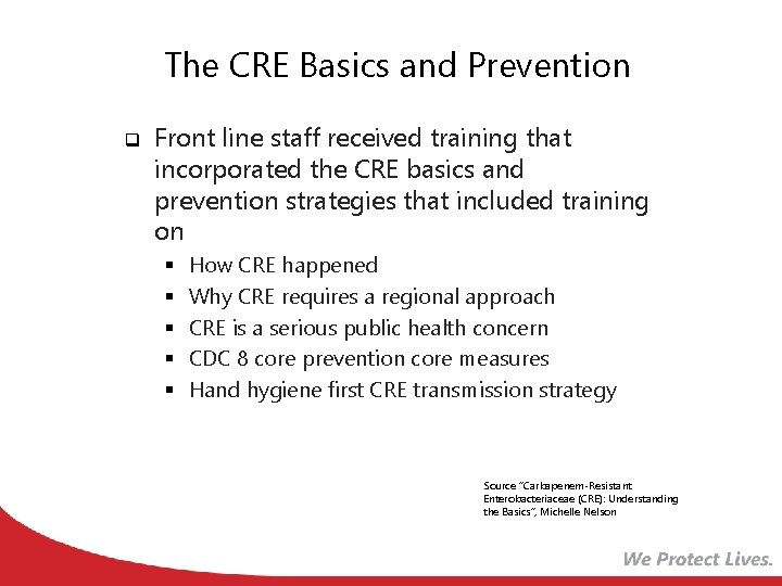 The CRE Basics and Prevention q Front line staff received training that incorporated the